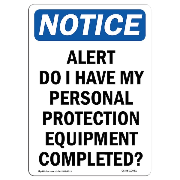 Signmission OSHA Sign, Alert Do I Have My Personal Protection, 10in X 7in Rigid Plastic, 7" W, 10" H, Portrait OS-NS-P-710-V-10081 - main